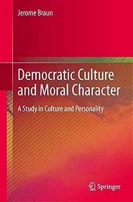 Democratic Culture And Moral Character: A Study In Culture And Personality-..
