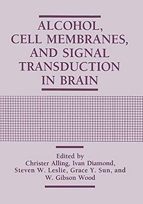 Alcohol, Cell Membranes, And Signal Transduction In Brain-..