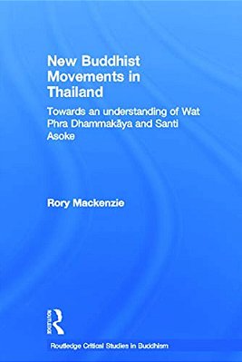 New Buddhist Movements In Thailand: Towards An Understanding Of Wat Phra Dhammakaya And Santi Asoke-..