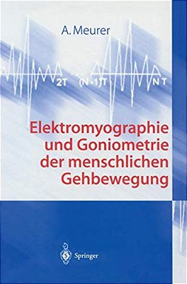 Elektromyographie Und Goniometrie Der Menschlichen Gehbewegung-..