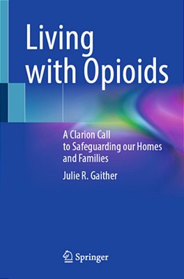 Living With Opioids: A Clarion Call To Safeguarding Our Homes And Families-..