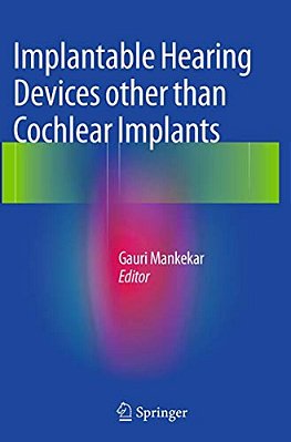 Implantable Hearing Devices Other Than Cochlear Implants-..