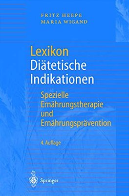 Lexikon Diätetische Indikationen: Spezielle Ernährungstherapie Und Ernährungsprävention-..