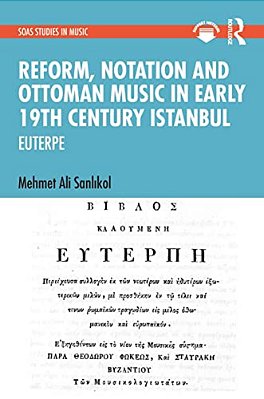 Reform, Notation And Ottoman Music In Early 19Th Century Istanbul: Euterpe-..