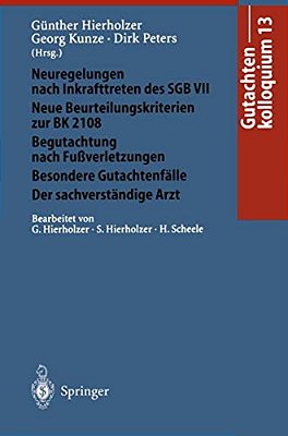 Gutachtenkolloquium 13: Neuregelungen Nach Inkrafttreten Des Sgb VII. Neue Beurteilungskriterien Zur Bk 2108 Begutachtung Nach Fußverletzungen/Besonde-..