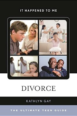 Divorce: The Ultimate Teen Guide-..