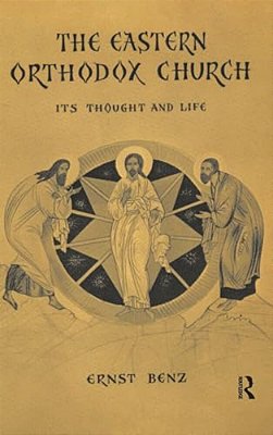 The Eastern Orthodox Church: Its Thought And Life-..