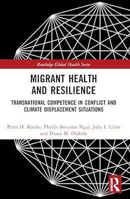 Migrant Health And Resilience: Transnational Competence In Conflict And Climate Displacement Situations-..