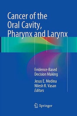 Cancer Of The Oral Cavity, Pharynx And Larynx: Evidence-Based Decision Making-..