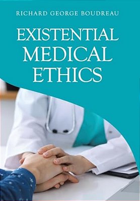 Existential Medical Ethics-..