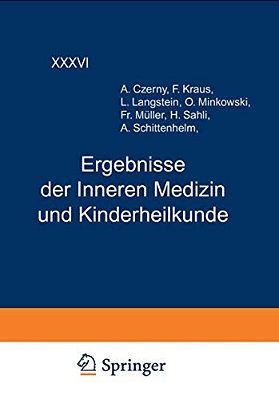 Ergebnisse Der Inneren Medizin Und Kinderheilkunde: Sechsunddreissigster Band-..