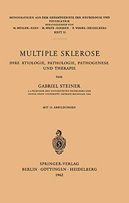 Multiple Sklerose: Ihre Ätiologie, Pathologie, Pathogenese Und Therapie-..