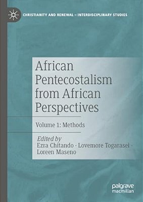 African Pentecostalism From African Perspectives: Volume 1: Methods-..