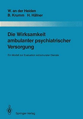 Die Wirksamkeit Ambulanter Psychiatrischer Versorgung: Ein Modell Zur Evaluation Extramuraler Dienste-..