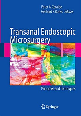 Transanal Endoscopic Microsurgery: Principles And Techniques-..