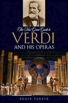 The New Grove Guide To Verdi And His Operas-..