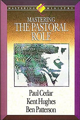 Mastering Ministry: Mastering The Pastoral Role-..