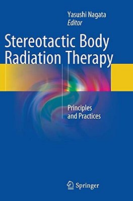 Stereotactic Body Radiation Therapy: Principles And Practices-..