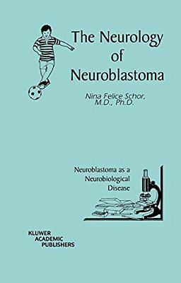 The Neurology Of Neuroblastoma: Neuroblastoma As A Neurobiological Disease-..