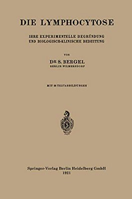 Die Lymphocytose: Ihre Experimentelle Begründung Und Biologisch-Klinische Bedeutung-..