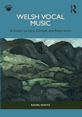 Welsh Vocal Music: A Guide To Lyric Diction And Repertoire-..