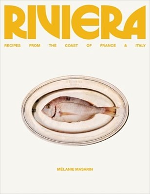 Riviera: Recipes From The Coast Of France And Italy-..