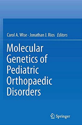 Molecular Genetics Of Pediatric Orthopaedic Disorders-..