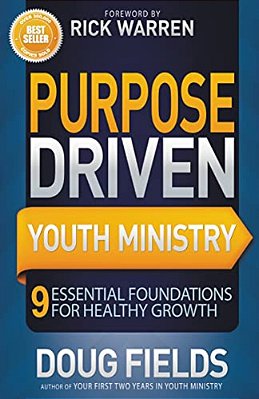 The Purpose Driven Youth Ministry: 9 Essential Foundations For Healthy Growth-..