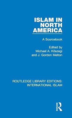 Islam In North America: A Sourcebook-..