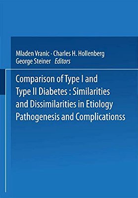 Comparison Of Type I And Type II Diabetes: Similarities And Dissimilarities In Etiology, Pathogenesis, And Complications-..