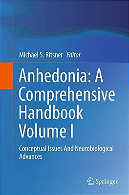 Anhedonia: A Comprehensive Handbook Volume I: Conceptual Issues And Neurobiological Advances-..