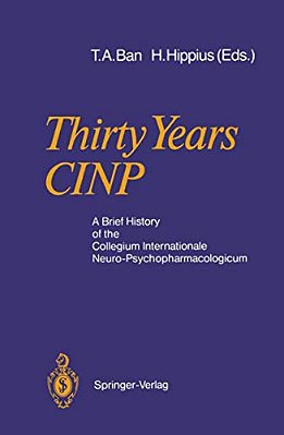 Thirty Years Cinp: A Brief History Of The Collegium Internationale Neuro-Psychopharmacologicum-..
