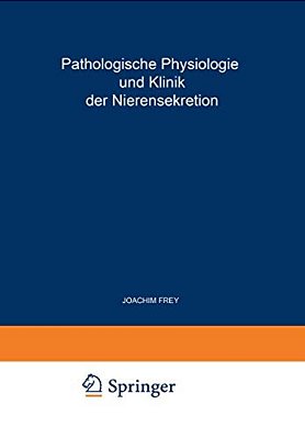Pathologische Physiologie Und Klinik Der Nierensekretion: Drittes Freiburger Symposion An Der Medizinischen Universitäts-Klinik Vom 27. Bis 29. Juni 1-..