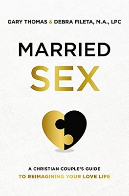 Married Sex: A Christian Couple's Guide To Reimagining Your Love Life-..