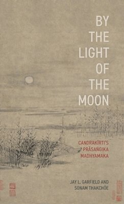 By The Light Of The Moon: Candrakirti's Prasa? Gika Madhyamaka-..