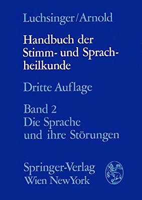 Handbuch Der Stimm- Und Sprachheilkunde: Zweiter Band Die Sprache Und Ihre Störungen-..