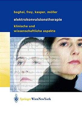 Elektrokonvulsionstherapie: Klinische Und Wissenschaftliche Aspekte-..