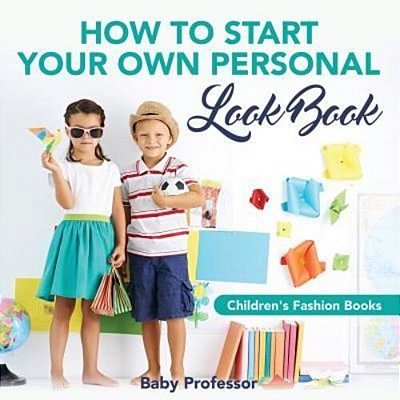 How To Start Your Own Personal Look Book Children's Fashion Books-..