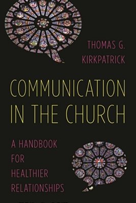 Communication In The Church: A Handbook For Healthier Relationships-..
