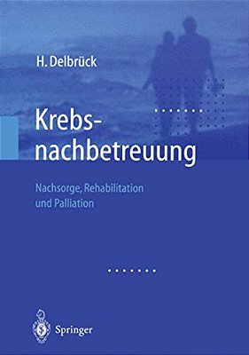 Krebsnachbetreuung: Nachsorge, Rehabilitation Und Palliation-..
