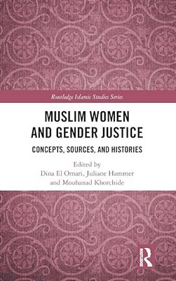 Muslim Women And Gender Justice: Concepts, Sources, And Histories-..