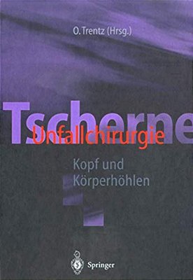Tscherne Unfallchirurgie: Kopf Und Körperhöhlen-..