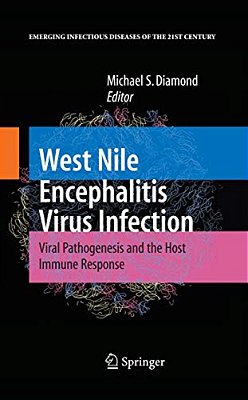 West Nile Encephalitis Virus Infection: Viral Pathogenesis And The Host Immune Response-..