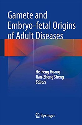 Gamete And Embryo-Fetal Origins Of Adult Diseases-..