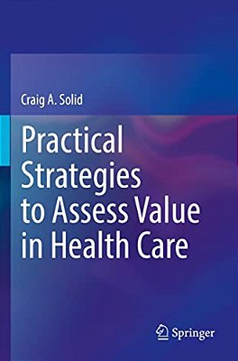 Practical Strategies To Assess Value In Health Care-..