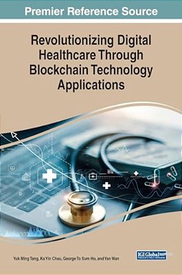 Revolutionizing Digital Healthcare Through Blockchain Technology Applications-..