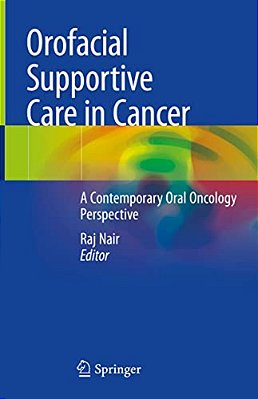 Orofacial Supportive Care In Cancer: A Contemporary Oral Oncology Perspective-..
