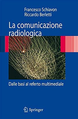 La Comunicazione Radiologica: Dalle Basi Al Referto Multimediale-..