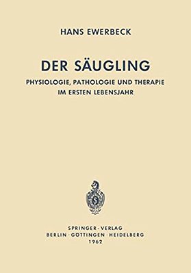 Der Säugling: Physiologie, Pathologie Und Therapie Im Ersten Lebensjahr-..