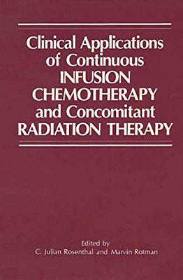 Clinical Applications Of Continuous Infusion Chemotherapy And Concomitant Radiation Therapy-..